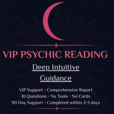 VIP Psychic Reading Deep Intuitive Guidance